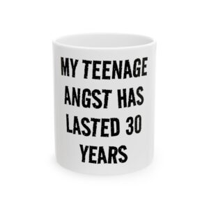 My Teenage Angst Has Lasted 30 Years Ceramic Mug — Funny Sarcastic Coffee Cup for Adults