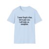 Funny Quote T-Shirt — "I never forget a face, but in your case, I will make an exception."