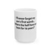 2726929718048702968_2048.jpeg Funny Parent Mug — "I'll never forget my son's first words... 'Where the hell have you been for 16 years?'"