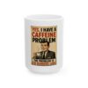 3473050748470420138_2048.jpeg Coffee Humor Mug — "Yes I Have a Caffeine Problem" Vintage Retro Ceramic Coffee Cup (11oz, 15oz)