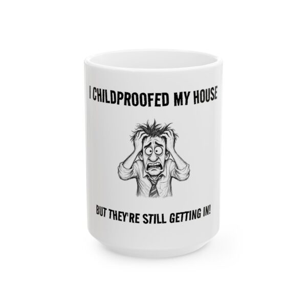 3807332375738141274_2048.jpeg Funny Parenting Mug — "I Childproofed My House But They're Still Getting In" Ceramic Coffee Cup (11oz, 15oz)