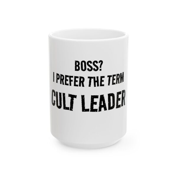 Cult Leader Ceramic Mug - "Boss? I Prefer the Term Cult Leader" Funny Office Coffee Cup