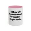 4040943002637151869_2048.jpeg Funny Wife Mug – "I Told My Wife She Should Embrace Her Mistakes. She Gave Me a Hug." Coffee Cup
