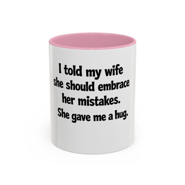4040943002637151869_2048.jpeg Funny Wife Mug – "I Told My Wife She Should Embrace Her Mistakes. She Gave Me a Hug." Coffee Cup