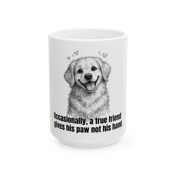 4045215118327202316_2048.jpeg Dog Lover Mug — "A True Friend Gives His Paw Not His Hand" Ceramic Coffee Cup (11oz & 15oz)