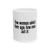 4060666976880763925_2048-1.jpeg Funny Ceramic Mug — "Few women admit their age; few men act it" Bold Typographic Quote Mug (11oz & 15oz)