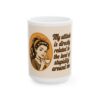4239261593759038278_2048-1.jpeg Ceramic Mug — Retro Sassy Quote "My attitude is directly related to the level of stupidity around me"
