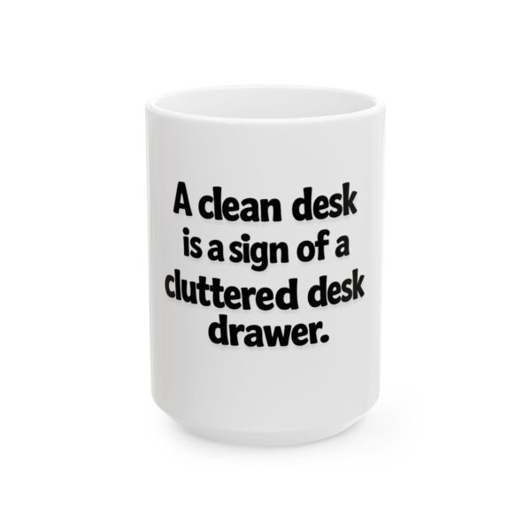 4423805501715031486_2048.jpeg Funny Office Mug - "A clean desk is a sign of a cluttered desk drawer" Ceramic Coffee Mug (11oz, 15oz)
