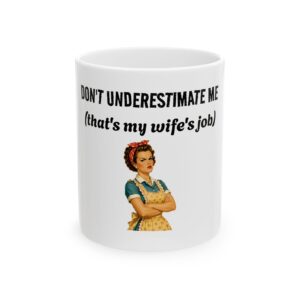 Mug - "Don't Underestimate Me (That's My Wife's Job)" Retro Couple Ceramic Coffee Mug