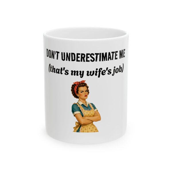 4977170633632517028_2048.jpeg Mug - "Don't Underestimate Me (That's My Wife's Job)" Retro Couple Ceramic Coffee Mug