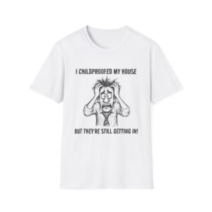 49803564798712623_2048.jpeg Funny "I Childproofed My House" T-Shirt — Hilarious Parenting Graphic Tee