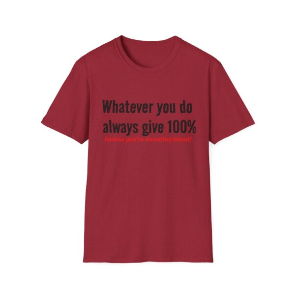 5165457872748822827_2048.jpeg T‑Shirt — "Whatever you do always give 100% (unless you're donating blood)" Funny Graphic Tee