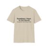 Funny Quote T-Shirt — "Sometimes I Have To Tell Myself, It’s Just Not Worth The Jail Time."