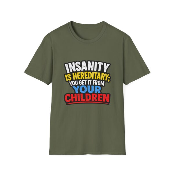 5290626387261903042_2048.jpeg Insanity Is Hereditary T-Shirt — Funny "You Get It From Your Children" Graphic Tee
