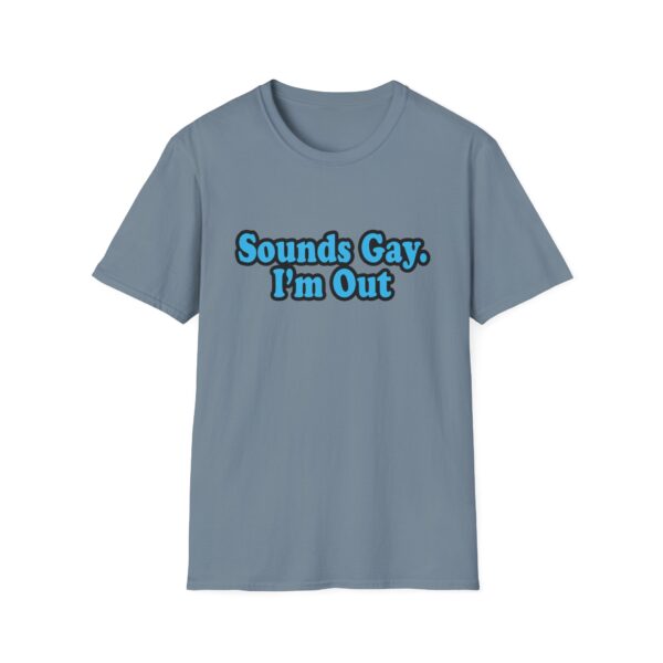 5391544732781750657_2048.jpeg Sounds Gay I'm Out T-Shirt