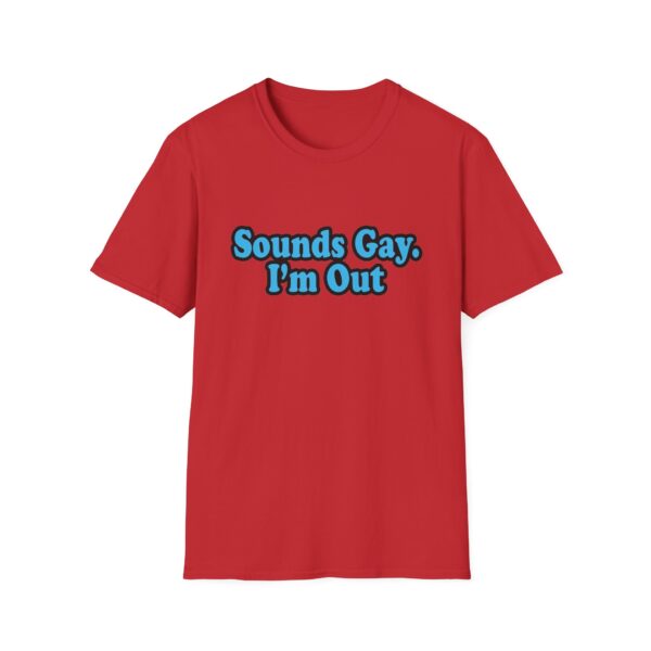 5536556305130050321_2048.jpeg Sounds Gay I'm Out T-Shirt