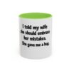 5707335238354281212_2048.jpeg Funny Wife Mug – "I Told My Wife She Should Embrace Her Mistakes. She Gave Me a Hug." Coffee Cup