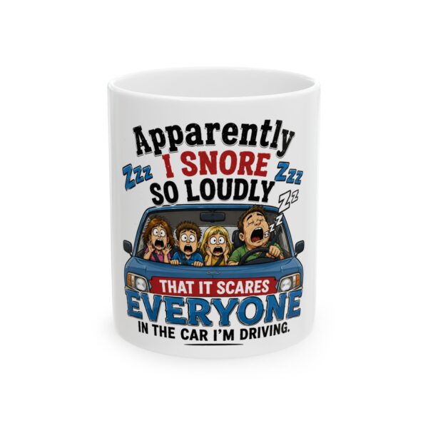 5723373112118040888_2048.jpeg Funny Snoring Mug — "Apparently I Snore So Loudly That It Scares Everyone in the Car I'm Driving" Ceramic Coffee Cup