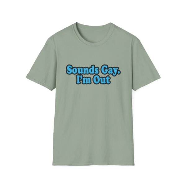 5985337868002952558_2048.jpeg Sounds Gay I'm Out T-Shirt