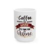 Coffee Keeps Me Going Until It’s Time For Wine — Ceramic Mug (11oz/15oz)