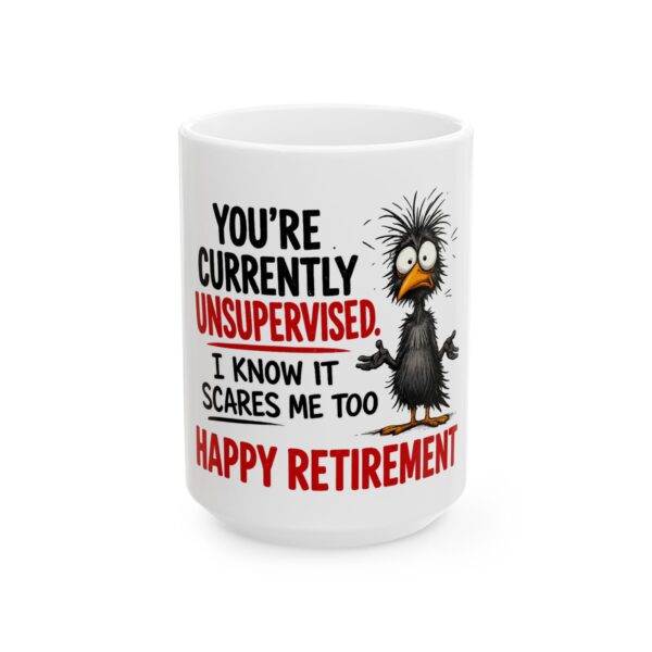 7303997026118966363_2048-1.jpeg Retirement Mug — "You’re Currently Unsupervised, I Know It Scares Me Too" Funny Ceramic Coffee Cup (11oz, 15oz)