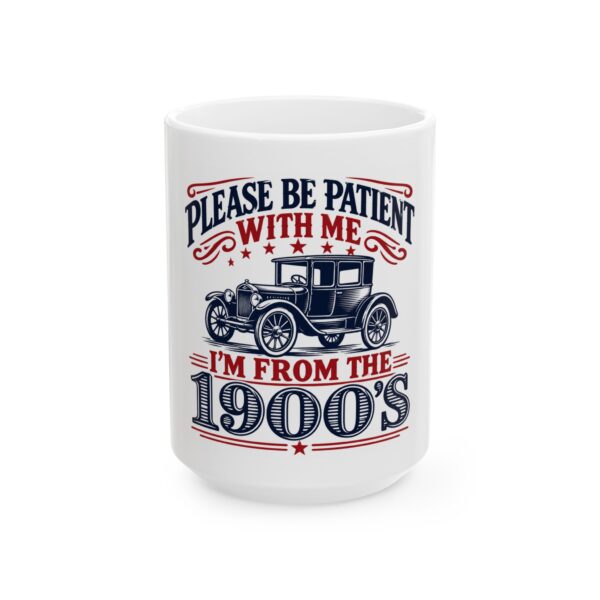 7537203592552433985_2048-1.jpeg Please Be Patient With Me I'm From The 1900s Ceramic Mug — Vintage Car Coffee Cup (11oz, 15oz)