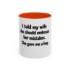 792531412123635578_2048.jpeg Funny Wife Mug – "I Told My Wife She Should Embrace Her Mistakes. She Gave Me a Hug." Coffee Cup