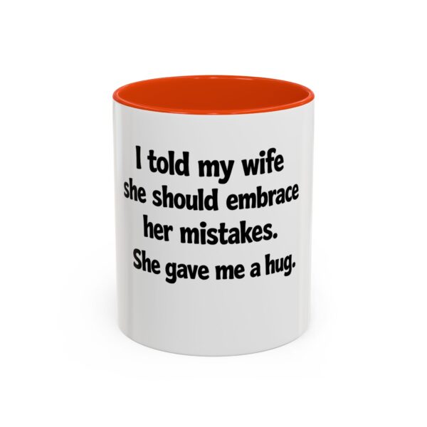792531412123635578_2048.jpeg Funny Wife Mug – "I Told My Wife She Should Embrace Her Mistakes. She Gave Me a Hug." Coffee Cup