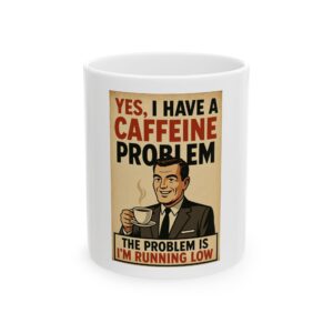 8009171011218271230_2048.jpeg Coffee Humor Mug — "Yes I Have a Caffeine Problem" Vintage Retro Ceramic Coffee Cup (11oz, 15oz)