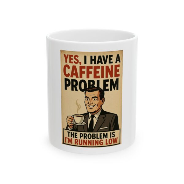 8009171011218271230_2048.jpeg Coffee Humor Mug — "Yes I Have a Caffeine Problem" Vintage Retro Ceramic Coffee Cup (11oz, 15oz)