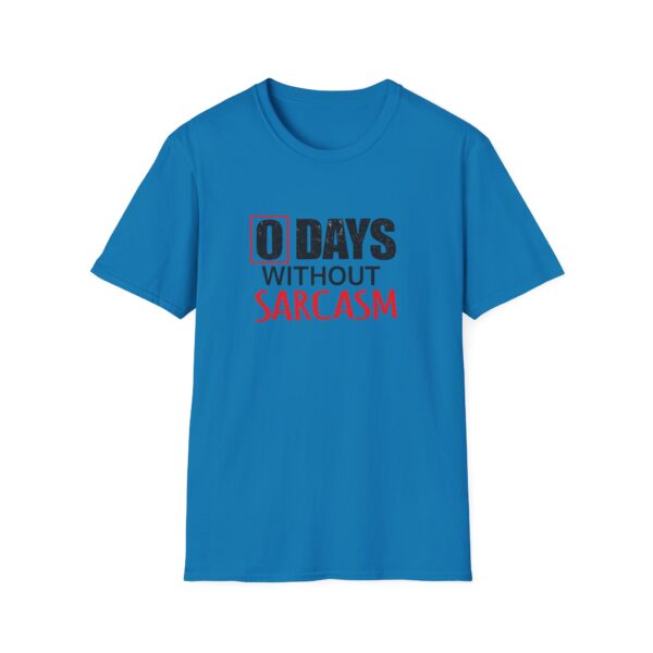 8115217635409835844_2048.jpeg 0 Days Without Sarcasm T-Shirt — Funny Sarcastic Graphic Tee