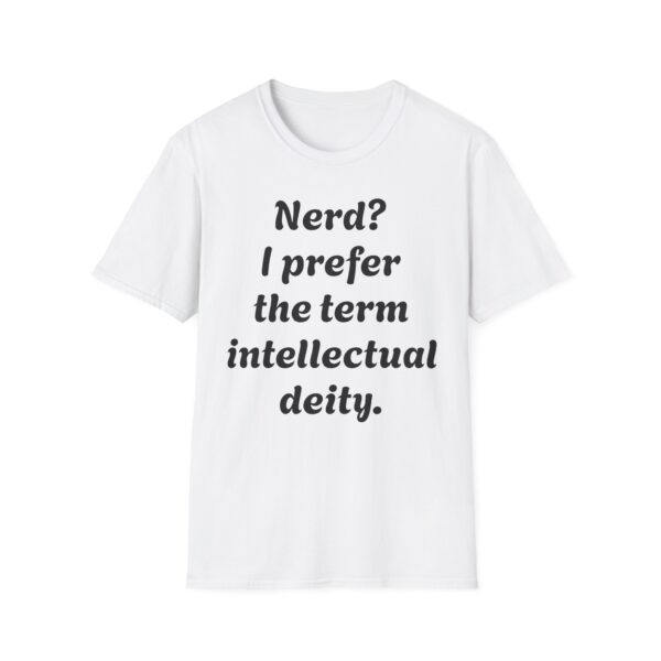 T-Shirt — "Nerd? I Prefer the Term Intellectual Deity" Funny Graphic Tee