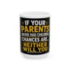 8619423167146152132_2048-1.jpeg Funny Quote Ceramic Mug — "If Your Parents Never Had Children, Chances Are...Neither Will You" (11oz, 15oz)