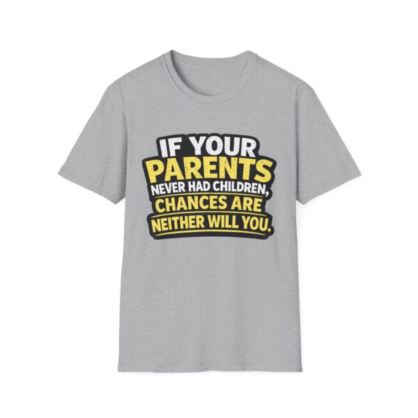 8728552749566830848_2048.jpeg Funny Graphic T-Shirt — "If Your Parents Never Had Children, Chances Are Neither Will You"