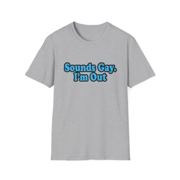 9009483540243890161_2048.jpeg Sounds Gay I'm Out T-Shirt