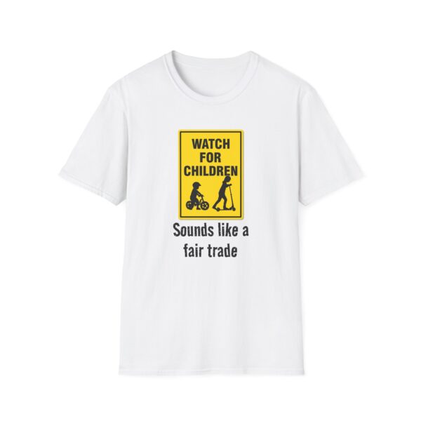 9097188640549810520_2048.jpeg Watch for Children T‑Shirt — Funny “Sounds Like a Fair Trade” Sign Tee