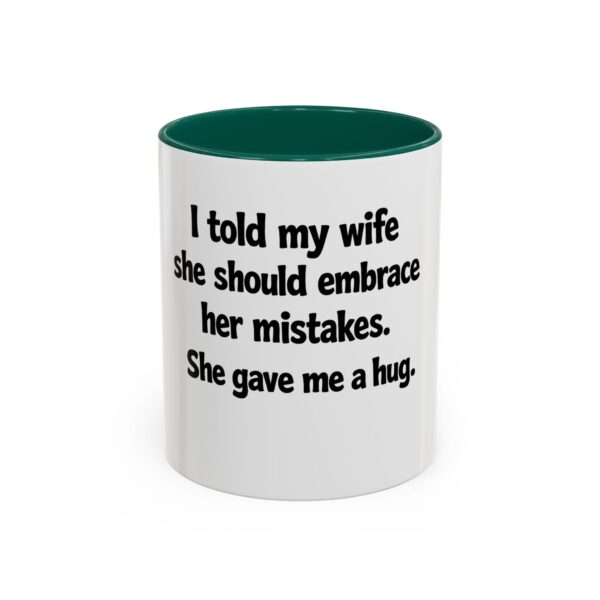 9161939966414759881_2048.jpeg Funny Wife Mug – "I Told My Wife She Should Embrace Her Mistakes. She Gave Me a Hug." Coffee Cup