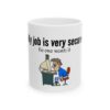 9567088762808285575_2048.jpeg Mug — "My Job Is Very Secure, No One Wants It" Funny Office Coffee Cup