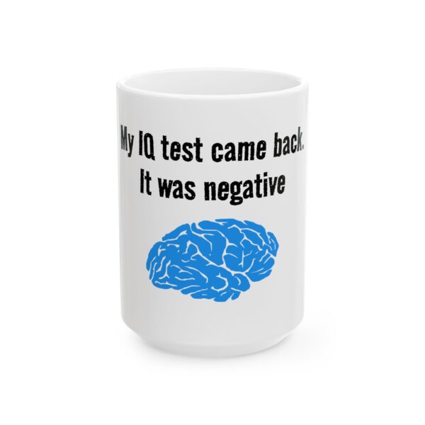9830415641007767561_2048.jpeg Funny Ceramic Mug - "My IQ Test Came Back. It Was Negative" Coffee Tea Cup