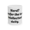 9895253508446158116_2048.jpeg Funny 'Prefer the Term Intellectual Deity' Ceramic Mug – Nerdy Coffee Cup (11oz/15oz)
