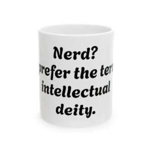 Funny 'Prefer the Term Intellectual Deity' Ceramic Mug – Nerdy Coffee Cup (11oz/15oz)