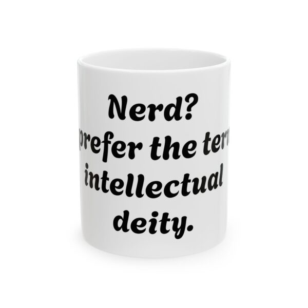 9895253508446158116_2048.jpeg Funny 'Prefer the Term Intellectual Deity' Ceramic Mug – Nerdy Coffee Cup (11oz/15oz)