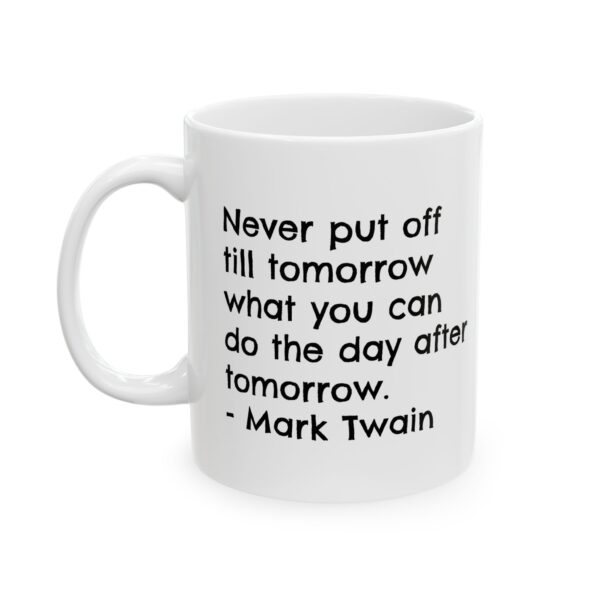 Funny Procrastination Mug – “Never Put Off Till Tomorrow…” – Sarcastic Humor Coffee Cup Gift