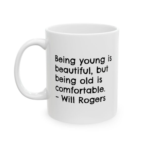 Funny Aging Quote Mug – Being Young Is Beautiful Being Old Is Comfortable | Will Rogers Humor