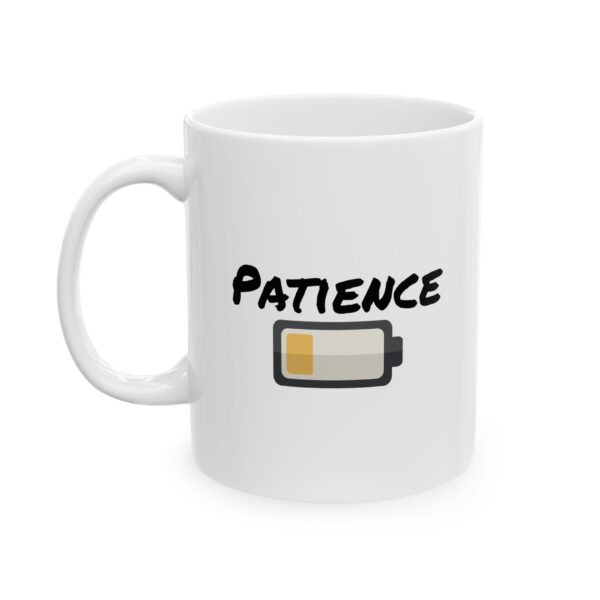 Patience Running Low Ceramic Mug — Sarcastic Coffee Cup (11oz, 15oz)