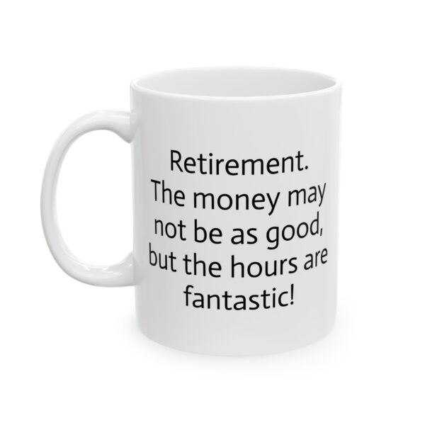 Retirement Quote Ceramic Mug – Funny Retirement Gift for New Retirees (11oz, 15oz)