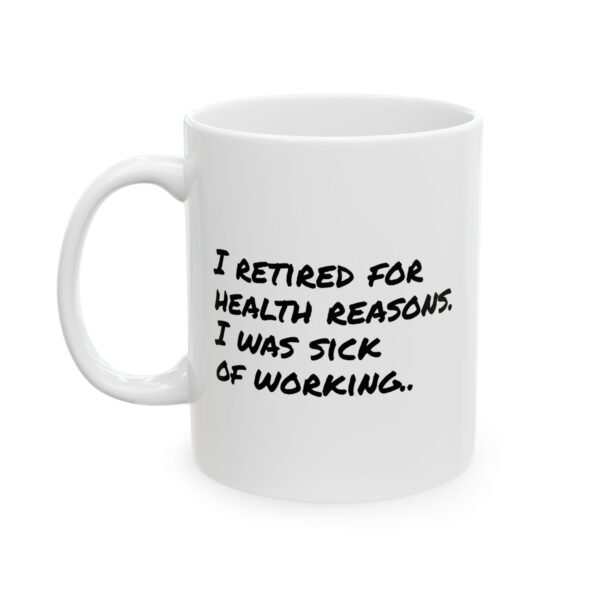 Funny Retirement Mug – “I Retired for Health Reasons” – Humor Coffee Cup Gift (11oz, 15oz)