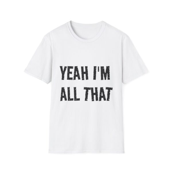 YEAH I'M ALL THAT - Unisex Tee