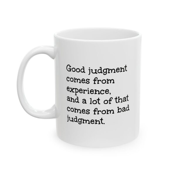 Inspirational Quote Ceramic Mug - "Bad Judgment" Inspirational Quote Coffee Cup (11oz, 15oz)
