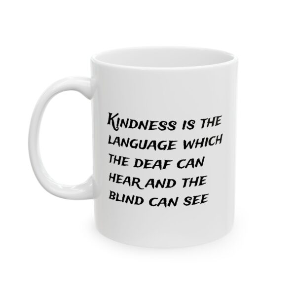 Inspirational Quote Mug – "Kindness is the language which the deaf can hear and the blind can see" Motivational Coffee Cup (11oz, 15oz)